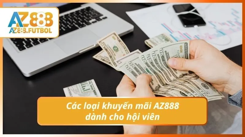 Các loại khuyến mãi AZ888 dành cho hội viên